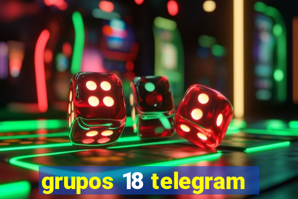 grupos 18 telegram